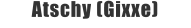 Atschy (Gixxe)